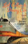 Last Call for the Dining Car: The Daily Telegraph Book of Great Railway Journeys - Michael Kerr