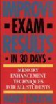 Improve Exam Results In 30 Days: Memory Enhancement Techniques For All Students - Harry Lorayne