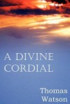 A Divine Cordial - Thomas Watson