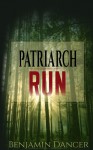 Patriarch Run - Benjamin Dancer