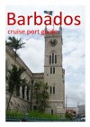 Barbados - Cruise Port Guide (Cruise Port Guides) - David Burgess, Becky Tallentire