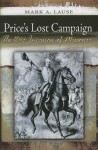 Price's Lost Campaign: The 1864 Invasion of Missouri - Mark A. Lause