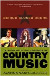 Behind Closed Doors: Talking with the Legends of Country Music - Alanna Nash