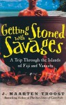 Getting Stoned with Savages: A Trip Through the Islands of Fiji and Vanuatu - J. Maarten Troost, Simon Vance