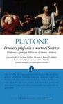 Processo, prigionia e morte di Socrate: Eutifrone, Apologia di Socrate, Critone, Fedone - Plato, Gino Giardini, Enrico V. Maltese