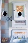 Enough About You: Notes Toward the New Autobiography - David Shields, Ross McElwee