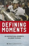 Defining Moments: 100 Inspirational Moments about 100 Great Players - Mike Leonetti