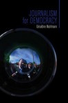 Journalism for Democracy - Graldine Muhlmann, Jean Birrell