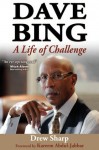 Dave Bing: A Life of Challenge - Drew Sharp