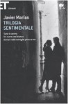 Trilogia sentimentale: Tutte le anime-Un cuore così bianco-Domani nella battaglia pensa a me - Javier Marías, Glauco Felici, Paola Tomasinelli