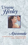 Apasionada - Virginia Henley, Delia Lavedan