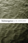 Submergence - J.M. Ledgard