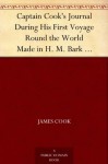 Captain Cook's Journal During His First Voyage Round the World Made in H. M. Bark "Endeavour", 1768-71 - James Cook, W. J. L. (William James Lloyd) Wharton