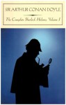 The Complete Sherlock Holmes 1 - Kyle Freeman, Arthur Conan Doyle