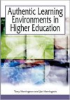 Authentic Learning Environments in Higher Education - Anthony Harrington, Harrington