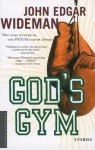 God's Gym: Stories - John Edgar Wideman