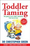 Toddler Taming: A Parent's Guide to the First Four Years - Christopher Green