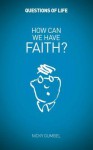 How Can We Have Faith? - Nicky Gumbel, Usa Alpha, Charlie Mackesy