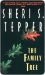 The Family Tree - Sheri S. Tepper