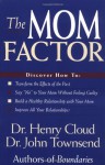 The Mom Factor - Henry Cloud, John Townsend