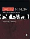 Dalits in India: Search for a Common Destiny - Sukhadeo Thorat