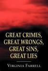 Great Crimes, Great Wrongs, Great Sins, Great Lies - Virginia Farrell