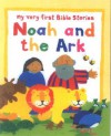 Noah And The Ark (My Very First Bible Stories) - Lois Rock