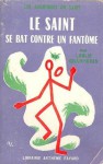 Le Saint se bat contre un fantôme - Leslie Charteris, Madeleine Michel-Tyl