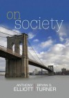 On Society - Anthony Elliott, Bryan S Turner