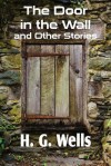 The Door in the Wall and Other Stories - H.G. Wells