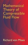 Mathematical Theory of Compressible Fluid Flow - Richard von Mises, Hilda Geiringer, G.S.S. Ludford