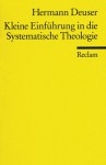 Kleine Einführung In Die Systematische Theologie - Hermann Deuser