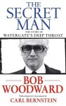 The Secret Man The Story of Watergate's Deep Throat - Bob Woodward