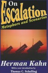 On Escalation: Metaphors and Scenarios - Herman Kahn, Thomas C. Schelling