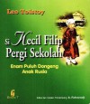 Si Kecil Filip Pergi Sekolah: Enam Puluh Dongeng Anak Rusi - Leo Tolstoy, A. Fahrurodji