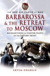 Barbarossa & the Retreat to Moscow: Recollections of Fighter Pilots on the Eastern Front - Artem Drabkin