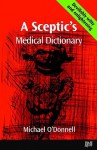 A Sceptic's Medical Dictioary - Michael O'Donnell