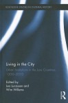 Living in the City: Urban Institutions in the Low Countries, 1200-2010 - Leo Lucassen, Wim Willems