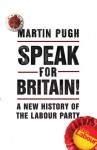 Speak for Britain!: A New History of the Labour Party - Martin Pugh