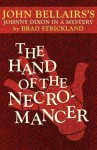 The Hand of the Necromancer (a Johnny Dixon Mystery: Book Ten) - Brad Strickland, John Bellairs