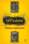 Diálogos Impossíveis - Luis Fernando Verissimo