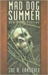 Mad Dog Summer: And Other Stories - Joe R. Lansdale