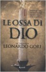 Le ossa di Dio - Leonardo Gori