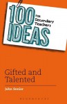 100 Ideas for Secondary Teachers: Gifted and Talented (100 Ideas for Teachers) - John Senior