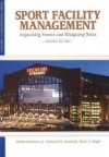 Sport Facility Management: Organizing Events and Mitigating Risks - Rob Ammon, Richard M. Southall, Mark S. Nagel