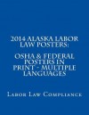 2014 Alaska Labor Law Posters: OSHA & Federal Posters in Print - Multiple Languages: 2014 Alaska Labor Law Posters: OSHA & Federal Posters in Print - Multiple Languages - Labor Law Compliance