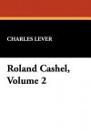 Roland Cashel, Volume 2 - Charles James Lever