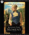 Beyond this Moment (Audio) - Tamera Alexander, Bernadette Dunne