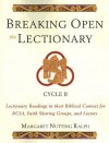 Breaking Open the Lectionary: Lectionary Readings in their Biblical Context for RCIA, Faith Sharing Groups and Lectors - Cycle B - Margaret Nutting Ralph