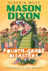 Mason Dixon: Fourth-Grade Disasters - Claudia Mills, Guy Francis